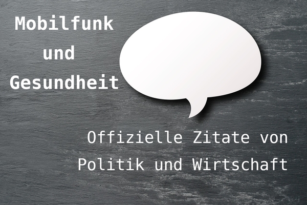 Mobilfunkstrahlung und Gesundheit - Offizielle Zitate von Politik und Wirtschaft
